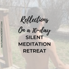 Silent meditation retreat reflections